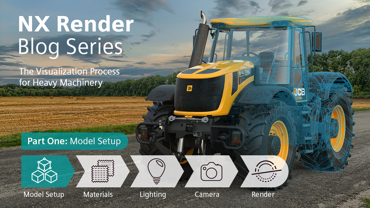 NX Render blog series: The visualization Process for Heavy Machinery
