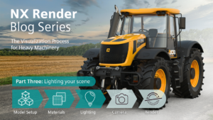 NX Render Blog Series: The Visualization Process for Heavy Equipment – part three