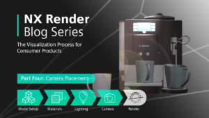 NX Render Blog Series: The Visualization Process for Consumer Products - Part Four