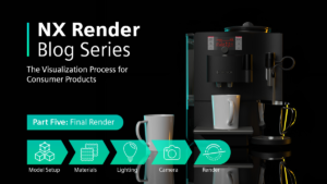 NX Render Blog Series: The visualization process for Consumer Products - Render Setup