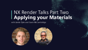NX Render Talks Consumer Products part two - materials
