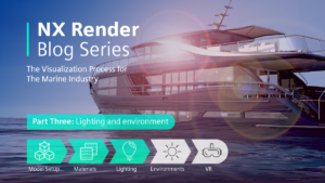 NX Render Blog Series | The Visualization Process for The Marine Industry - Part Three