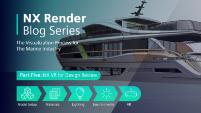 NX Render Blog Series for the Marine Industry | Part Five: NX VR for Design Review