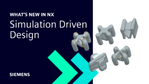 What's new in NX | Simulation Driven Design