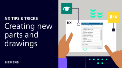NX | Tips and Tricks | Creating new parts and drawings
