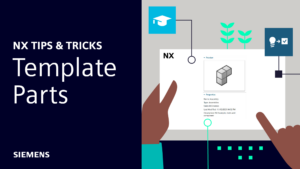 NX | Tips and Tricks | Template Parts