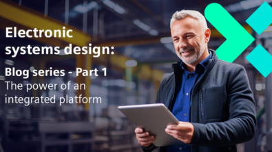 Bridging the gaps in electronic systems design Blog series | The power of an integrated platform – Part 1