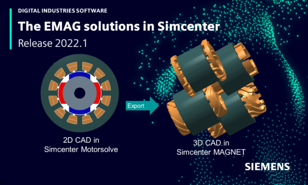 What’s new in Simcenter SPEED, Simcenter Motorsolve, and Simcenter MAGNET 2022.1