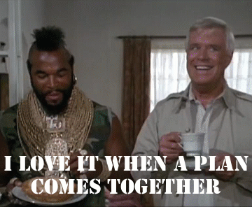 I love it when a plan comes together